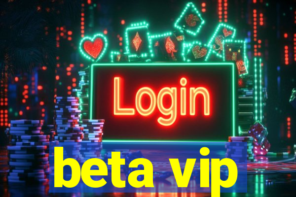 beta vip